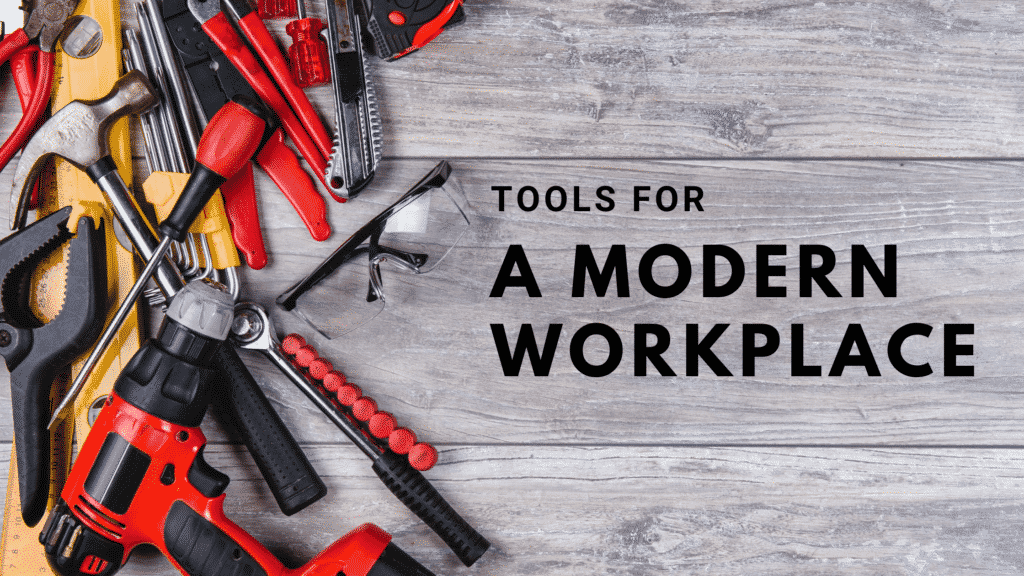 Tools for a modern workplace